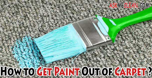 How To Get Paint Out Of Carpet 