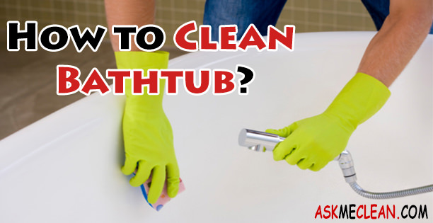 How to Clean Bathtub