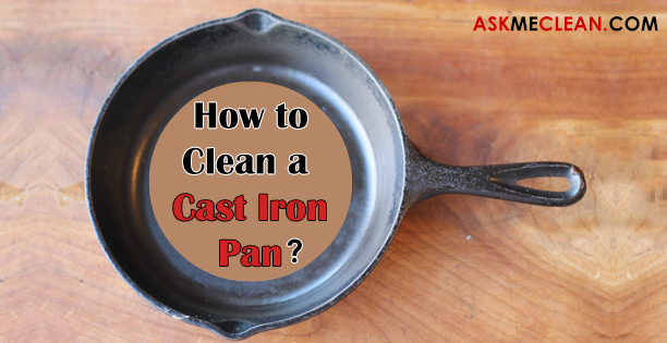 How to Clean a Cast Iron Pan