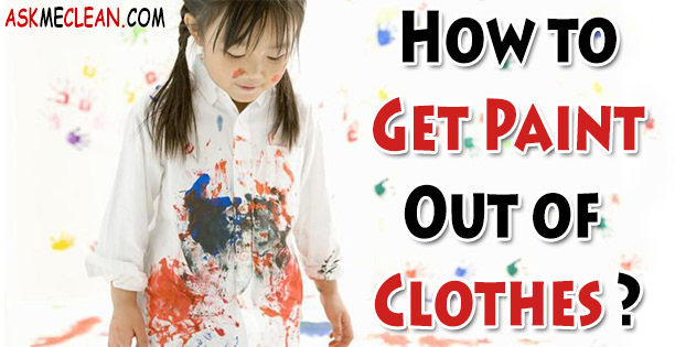 How to Get Paint Out of Clothes