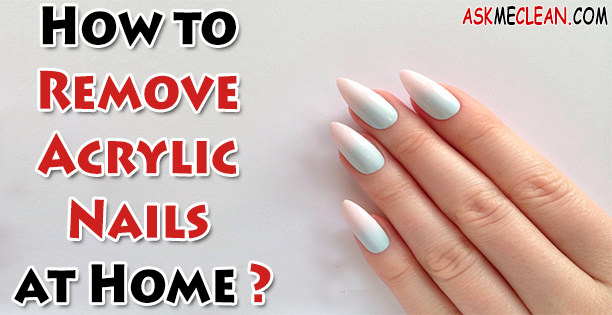 How to Remove Acrylic Nails at Home?